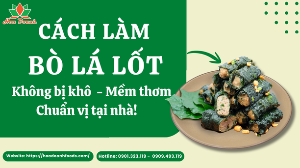Cách làm bò cuốn lá lốt không bị khô, mềm thơm chuẩn vị tại nhà