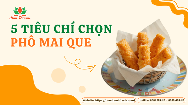 Tiêu chí chọn Phô Mai Que