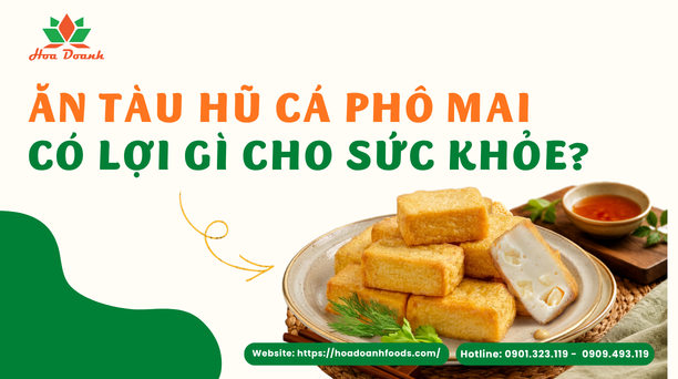 Lợi ích từ tàu hũ cá phô mai